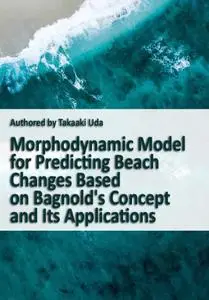 "Morphodynamic Model for Predicting Beach Changes Based on Bagnold's Concept and Its Applications"  by Takaaki Ud