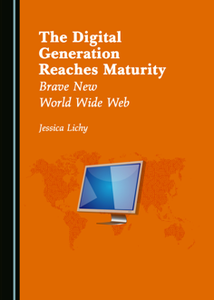 The Digital Generation Reaches Maturity : Brave New World Wide Web