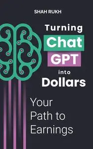 Turning ChatGPT into Dollars: Your Path to Earnings