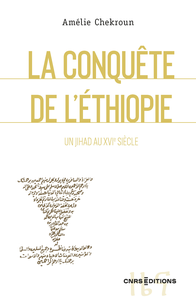 La Conquête de l'Éthiopie : Un jihad au XVIe siècle - Amélie Chekroun