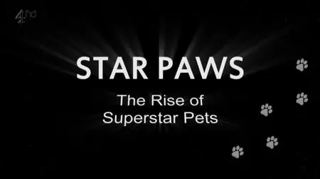 Channel 4 - Star Paws the Rise of Superstar Pets (2014)
