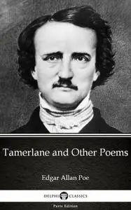 «Tamerlane and Other Poems by Edgar Allan Poe – Delphi Classics (Illustrated)» by Edgar Allan Poe