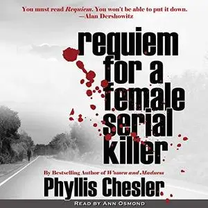 Requiem for a Female Serial Killer by Phyllis Chesler