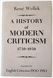 A History of Modern Criticism 1750-1950: The Twentieth Century, Volume 5