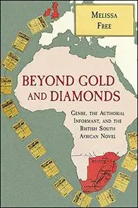 Beyond Gold and Diamonds: Genre, the Authorial Informant, and the British South African Novel