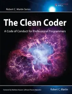 The Clean Coder: A Code of Conduct for Professional Programmers (Repost)