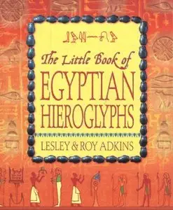 The Little Book of Egyptian Hieroglyphs (repost)