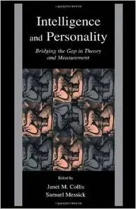 Intelligence and Personality: Bridging the Gap in Theory and Measurement by Janet M. Collis