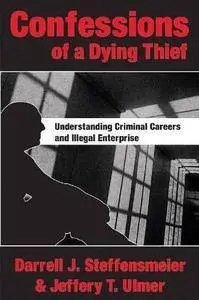 Confessions of a Dying Thief: Understanding Criminal Careers and Illegal Enterprise (Repost)