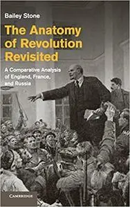 The Anatomy of Revolution Revisited: A Comparative Analysis of England, France, and Russia