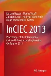 InCIEC 2013: Proceedings of the International Civil and Infrastructure Engineering Conference 2013