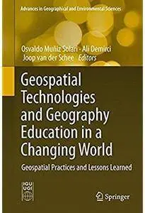 Geospatial Technologies and Geography Education in a Changing World: Geospatial Practices and Lessons Learned