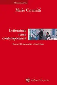 Mario Caramitti - Letteratura russa contemporanea. La scrittura come resistenza