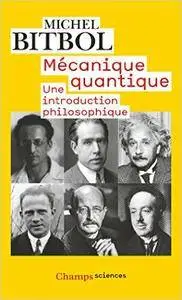 Michel Bitbol - Mécanique quantique: Une introduction philosophique