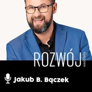 «Podcast - #12 Życie pełne pasji: well-being» by Jakub B. Bączek