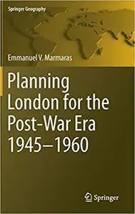 Planning London for the Post-War Era 1945-1960