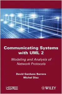 Communicating Systems with UML 2: Modeling and Analysis of Network Protocols