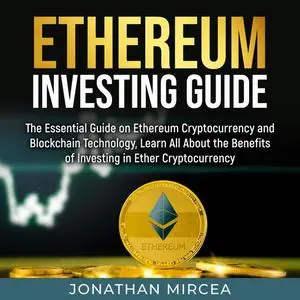 «Ethereum Investing Guide» by Jonathan Mircea