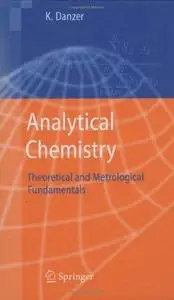 Analytical Chemistry: Theoretical and Metrological Fundamentals (Repost)