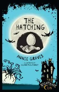 «The Nightmare Club: The Hatching» by Annie Graves, Deirdre Sullivan, Glenn McElhinney