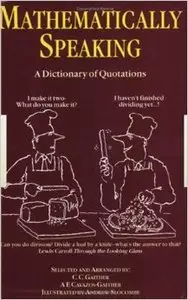 Mathematically Speaking: A Dictionary of Quotations