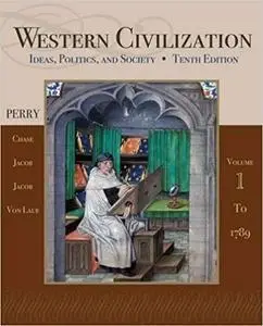 Western Civilization: Ideas, Politics, and Society, Volume I: To 1789, 10th Edition