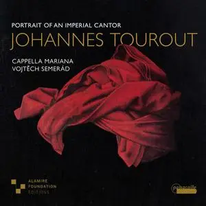 Cappella Mariana & Vojtěch Semerád - Johannes Tourout: Portrait of an Imperial Cantor (2022)