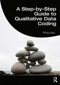 A Step-by-Step Guide to Qualitative Data Coding (Repost)