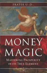 Money Magic: Mastering Prosperity in its True Element