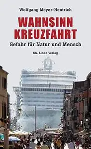 Wahnsinn Kreuzfahrt: Gefahr für Natur und Mensch (Politik)