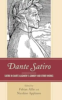 Dante Satiro: Satire in Dante Alighieri's Comedy and Other Works