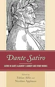 Dante Satiro: Satire in Dante Alighieri's Comedy and Other Works