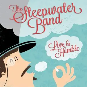 The Steepwater Band - Live & Humble (2013)