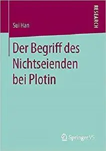 Der Begriff des Nichtseienden bei Plotin (German Edition) [Repost]