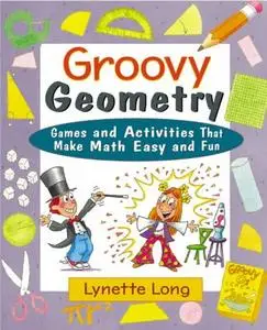 Groovy Geometry: Games and Activities That Make Math Easy and Fun   [Repost]