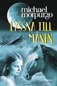 «Lyssna till månen» by Michael Morpurgo