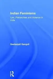 Indian Feminisms: Law Patriarchies and Feminism in India