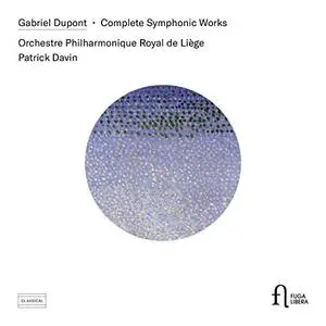 Orchestre Philharmonique Royal de Liège - Dupont Complete Symphonic Works (2019)