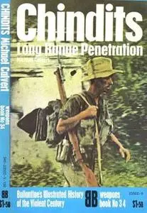 Chindits - Long Range Penetration (Ballantine's Illustrated History of the Violent Century Weapons Book No. 34) (Repost)