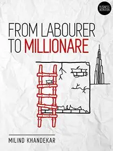 From Labourer to Millionare