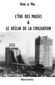 Henri de Man, "L'ère des masses et le déclin de la civilisation"
