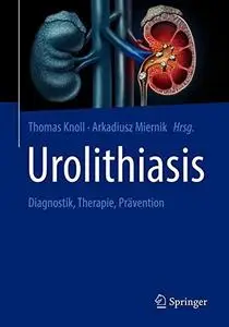 Urolithiasis: Diagnostik, Therapie, Prävention