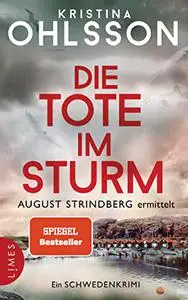 Die Tote im Sturm - August Strindberg ermittelt: Ein Schwedenkrimi