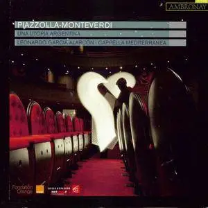Cappella Mediterranea, Leonardo García Alarcón - Piazzolla-Monteverdi: Una Utopia Argentina (2012) (Repost)