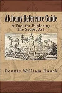 Alchemy Reference Guide: A Tool for Exploring the Secret Art