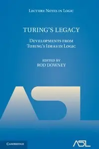 Turing's Legacy: Developments from Turing's Ideas in Logic 