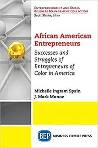 African American Entrepreneurs: Successes and Struggles of Entrepreneurs of Color in America