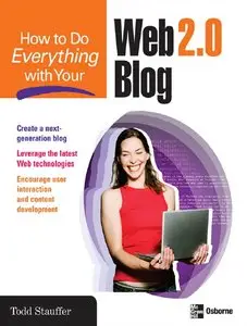 Todd Stauffer - How to Do Everything with Your Web 2.0 Blog (Repost)
