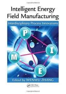 Intelligent Energy Field Manufacturing: Interdisciplinary Process Innovations