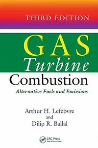 Gas Turbine Combustion: Alternative Fuels and Emissions, Third Edition (Repost)